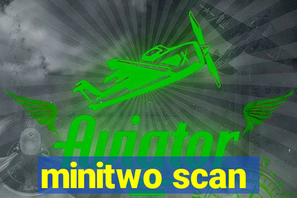 minitwo scan